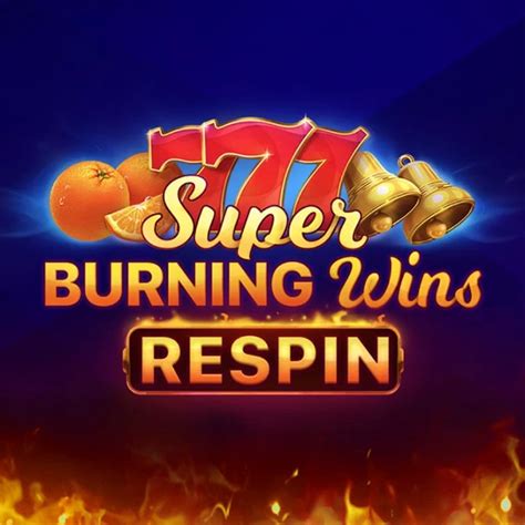 Play Super Burning Wins Respin slot